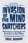 Eric Burns - Invasion of the Mindsnatchers