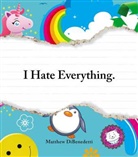 Matthew DiBenedetti - I Hate Everything