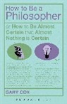 Gary Cox, Gary (University of Birmingham Cox, Gary Cox - How to Be a Philosopher