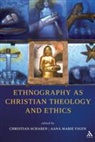 Christian Scharen, Christian (EDT)/ Vigen Scharen, Christian Vigen Scharen, Aana Marie Vigen, Christian Scharen, Aana Marie Vigen - Ethnography as Christian Theology and Ethics