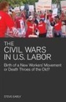 Steve Early, Early Steve - Civil Wars in U.S Labor