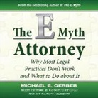 Robert Armstrong, Sanford M. Fisch, Michael E. Gerber, Robert Armstrong Jd, Sanford M. Fisch Jd, Michael E. Gerber - The E-Myth Attorney: Why Most Legal Practices Don't Work and What to Do about It (Audiolibro)
