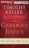 Timothy Keller, Timothy J. Keller, Tom Parks, Tom Parks - Generous Justice: How God's Grace Makes Us Just (Audio book)