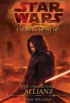 Sean Williams - Star Wars, The Old Republic - Bd.1: Star Wars, The Old Republic - Eine unheilvolle Allianz