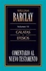 William Barclay, Zondervan Publishing - Comentario al N.T. Vol. 10 - Gálatas y Efesios