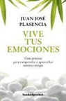 Juan Jose Plasencia, Juan José Plasencia Negrín - Vive tus emociones : guía práctica para comprender y aprovechar nuestra energía emocional