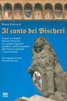 Ezio Andretti, Franco Ciarleglio - Il Canto Dei Bischeri: Il Nuovo E Completo Struscio Fiorentino Tra Curiosita, Leggende, Aneddoti E Credenze Popolari Della Firenze Medievale