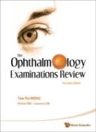 Chelvin Sng Laurence Lim Tien Yin Wong, Tien Yin Wong, Wong Tien Yin, Chelvin C A Sng, Laurence Shen Lim, Lim Laurence Shen... - Ophthalmology Examinations Review, The (2nd Edition)