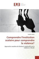 Isabelle Joing - Comprendre l'institution scolaire pour comprendre la violence?