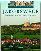 Annett Mahro, Annette Mahro, Martin Schulte-Kellinghaus, Martin Schulte-Kellinghaus - JAKOBSWEGE durch Deutschland und die Schweiz