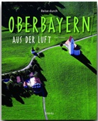Franz X Bogner, Franz X. Bogner, Franz X. Bogner - Reise durch Oberbayern aus der Luft