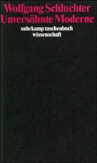 Wolfgang Schluchter - Unversöhnte Moderne