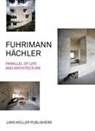 Andreas Fuhrimann, Gabrielle Hächler, Gabrielle Hchler, Lars Müller - What Anchors a House in Itself