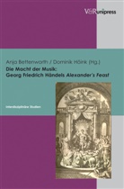 Ulric Berges, Ulrich Berges, Anja Bettenworth, Domini Höink, Dominik Höink - Die Macht der Musik - Georg Friedrich Händels Alexander's Feast