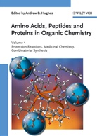 Andrew B. Hughes, Andre B Hughes, Andrew B Hughes, Andrew B. Hughes - Amino Acids, Peptides and Proteins in Organic Chemistry - 4: Amino Acids, Peptides and Proteins in Organic Chemistry. Vol.4