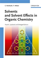 Christia Reichardt, Christian Reichardt, Thomas Welton - Solvents and Solvent Effects in Organic Chemistry