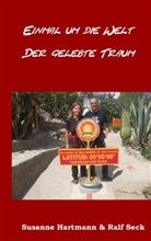 Susanne Hartmann, Ralf Seck - Einmal um die Welt - Der gelebte Traum