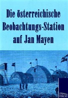 N N, N. N. - Die österreichische Beobachtungs-Station auf Jan Mayen 1882-1883