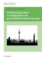 Christoph Schank, Matthias Schmidt - Die Metropolregion Berlin vor demografischen und gesellschaftlichen Herausforderungen