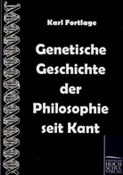 Karl Fortlage - Genetische Geschichte der Philosophie seit Kant
