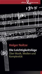 Holger Noltze - Die Leichtigkeitslüge
