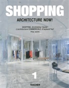 Philip Jodidio - Shopping architecture now !. Vol. 1. Shopping : architektur heute !. Vol. 1. L'architecture commerciale d'aujourd'hui...