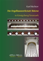 Karl Richter - Die Orgelbauwerkstatt Bütow in Königsberg/Nm