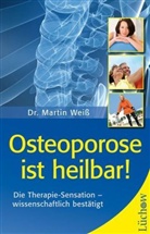 Martin Weiss, Uli Reiter - Osteoporose ist heilbar!