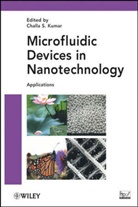 Kumar, Challa S S R Kumar, Challa S. S. Kumar, Challa S. S. R. Kumar, Challa S. S. R. (Louisiana State University Kumar, Css Kumar... - Microfluidic Devices in Nanotechnology