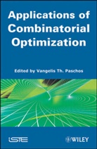 PASCHOS, Vangelis T. Paschos, Vangelis Th Paschos, Vangelis Th. Paschos, VT Paschos, Vangelis Th Paschos... - Combinatorial Optimization: Applications of Combinatorial Optimization