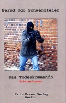 Bernd U. Schwenzfeier, Bernd Udo Schwenzfeier - Das Todeskommando