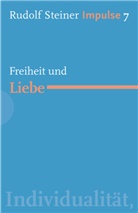 Rudolf Steiner, Gottfried Stockmar, Jea C Lin, Jean C Lin, Jean C Lin, Jean C. Lin... - Freiheit und Liebe