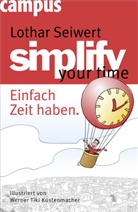K, Werner Tiki Küstenmacher, Lothar Seiwert, Lothar J Seiwert, Lothar J. Seiwert, Werner Tiki Küstenmacher - simplify your time