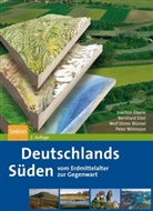Wolf Diete Blümel, Wolf Dieter Blümel, Joachi Eberle, Joachim Eberle, Bernhar Eitel, Bernhard Eitel... - Deutschlands Süden - vom Erdmittelalter zur Gegenwart