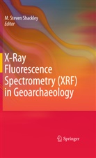 M Steven Shackley, M. Steven Shackley, Steven Shackley, M Steven Shackley - X-Ray Fluorescence Spectrometry (XRF) in Geoarchaeology