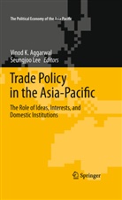 Vinod K. Aggarwal, Vino K Aggarwal, Vinod K Aggarwal, Lee, Lee, Seungjoo Lee - Trade Policy in the Asia-Pacific