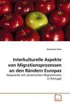 Katarzyna Ulma - Interkulturelle Aspekte von Migrationsprozessen an den Rändern Europas