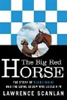 Lawrence Scanlan, Raymond Woolfe - The Big Red Horse