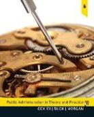 Susan Buck, Susan J. Buck, Raymond W. Cox, Raymond W Cox III, Raymond W. Cox III, Betty Morgan... - Public Administration in Theory and Practice