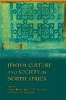 Emily Gottreich, Emily Benichou Schroeter Gottreich, Emily Schroeter Gottreich, Edited by Emily Benichou Gottreich and D, Emily Gottreich, Emily Benichou Gottreich... - Jewish Culture and Society in North Africa