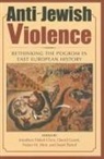 Jonathan Dekel-Chen, Jonathan Gaunt Dekel-Chen, Jonathan L. Gaunt Dekel-Chen, Israel Bartal, Jonathan Dekel-Chen, David Gaunt... - Anti-Jewish Violence