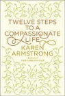 Karen Armstrong - 12 Steps to a Compassinate Life