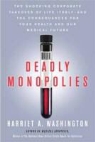 Harriet A Washington, Harriet A. Washington - Deadly Monopolies
