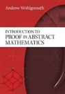 Andrew Wohlgemuth - Introduction to Proof in Abstract Mathematics