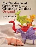John Montroll - Mythological Creatures and the Chinese Zodiac Origami
