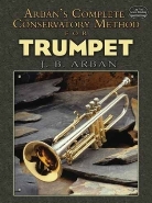 Arban, J. B. Arban, Jb Arban, Jean Baptiste Arban, Jean-Baptiste Arban - Complete Conservatory Method for Trumpet