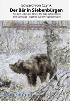 Edward von Czynk, Paul Lutz, Walter Rathgeber - Der Bär in Siebenbürgen