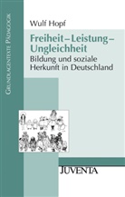 Hopf, Wulf Hopf - Freiheit - Leistung - Ungleichheit