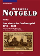 Anton Geiger - Deutsches Notgeld - 3: Deutsches Notgeld / Das deutsche Großnotgeld 1918 - 1921, Band 3
