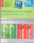 Collectif, frechverlag, Brigitte Pohle, Pohle/schmitt/windja, Gudrun Schmitt, Silke windjager... - PEINTURE A L ACRYLIQUE AVEC DECORS WINDO